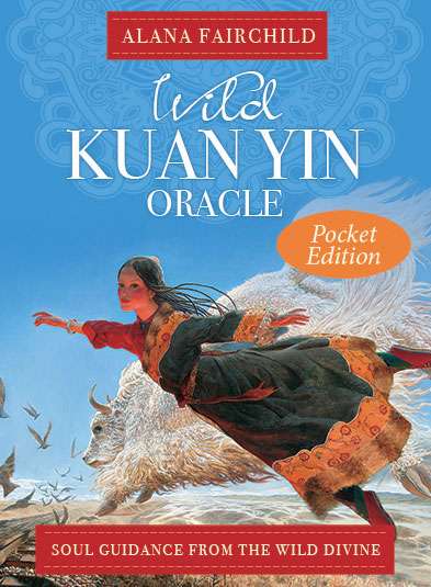 Wild Kuan Yin Oracle Cards Pocket Edition - Alana Fairchild , Wang Yiguang