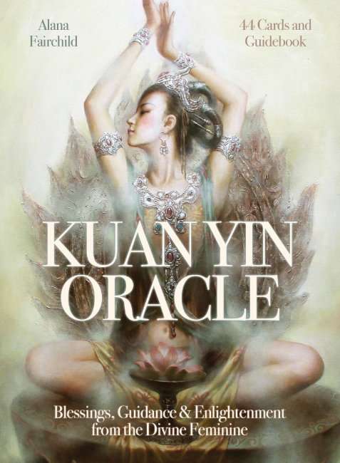Kuan Yin Oracle Cards - Alana Fairchild