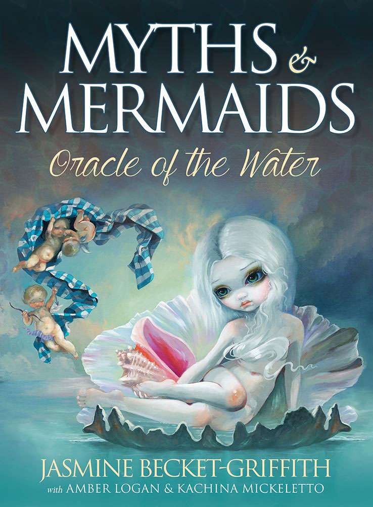 Myths and Mermaids - Jasmine Becket-Griffith , Amber Logan , Kachina Mickeletto
