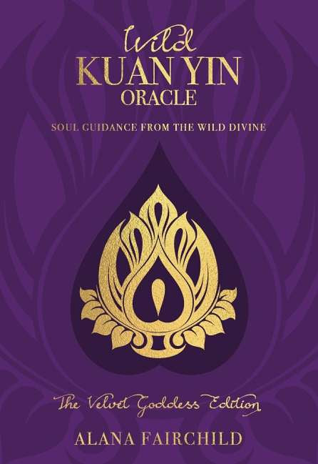 Wild Kuan Yin Oracle Cards Velvet Goddess Edition -  Alana Fairchild , Wang Yiguang