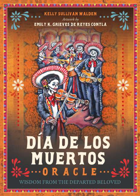 Dia de Los Muertos Oracle Cards - Emily K. Grieves de Reyes Contla , Kelly Sullivan Walden