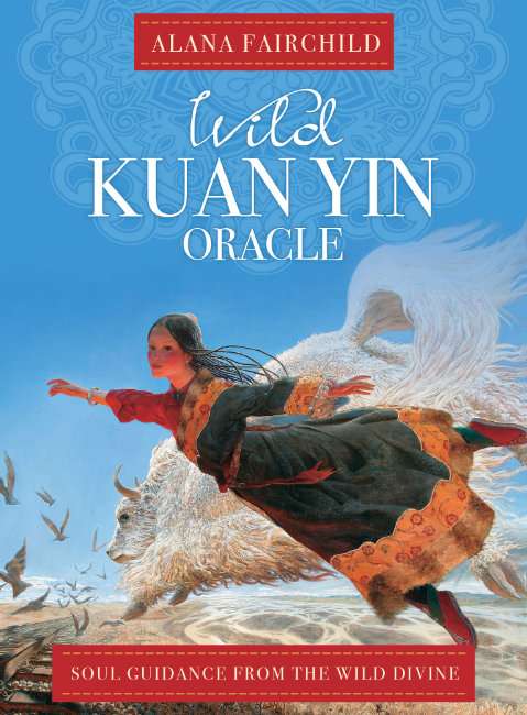 Wild Kuan Yin Oracle Cards - Alana Fairchild , Wang Yiguang