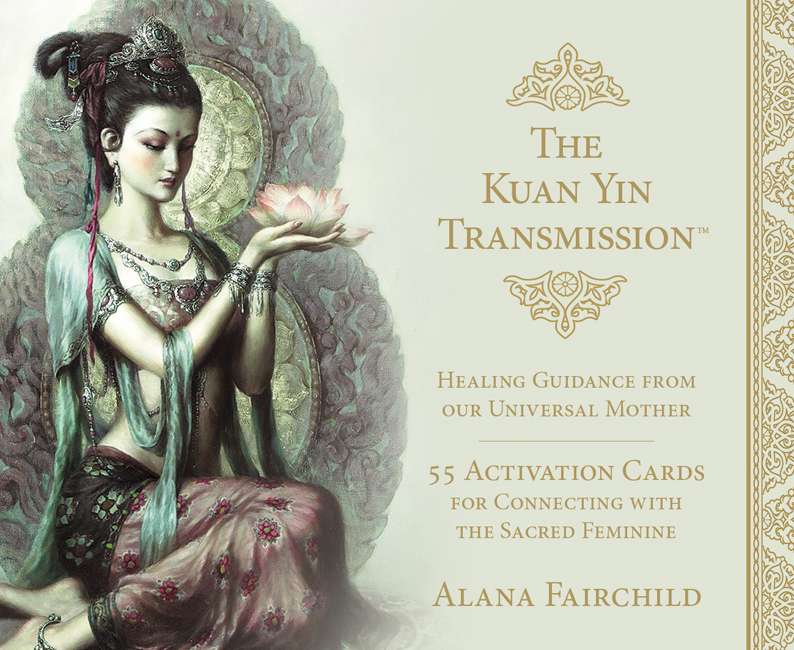 Kuan Yin Transmission - Activation Cards - Alana Fairchild, Zeng Hao