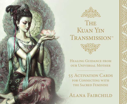 Kuan Yin Transmission - Activation Cards - Alana Fairchild, Zeng Hao